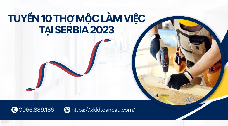 Xuẩt khẩu lao động SERBIA- Tuyển 10 thợ mộc làm việc tại SERBIA 2023