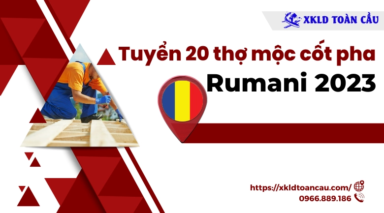 Xuất khẩu lao động Châu Âu- Tuyển 20 thợ mộc cốt pha làm việc tại Rumani 2023