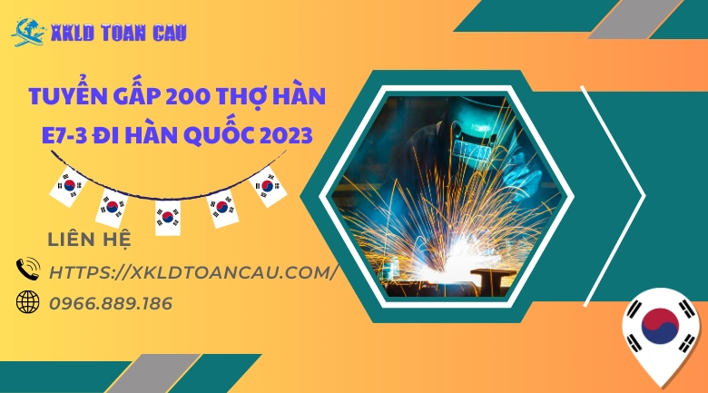 XUẤT KHẨU LAO ĐỘNG HÀN QUỐC - TUYỂN GẤP 200 THỢ HÀN E7-3 ĐI HÀN QUỐC 2023